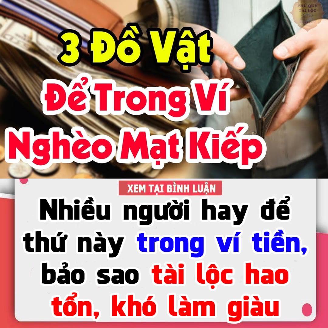 Nhiều người hay để thứ này trong ví tiền, bảo sao tài lộc hao tổn, khó làm giàu