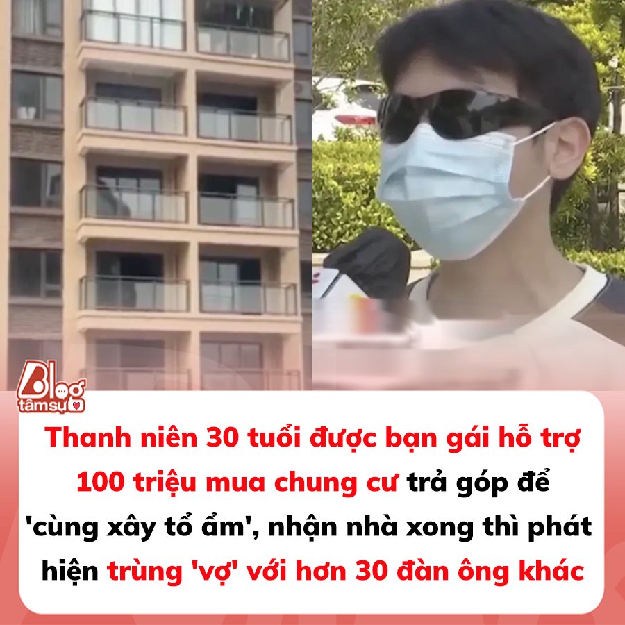 Thanh niên 30 tuổi được bạn gái hỗ trợ 100 triệu mua chung cư trả góp để ‘cùng xây tổ ẩm’, vừa xong thủ tục mua bán thì phát hiện trùng ‘vợ’ với hơn 30 đàn ông khác